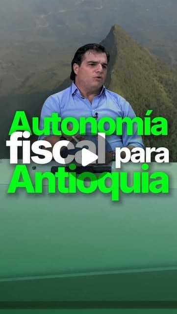 Alejandro Arbeláez A. ante un paisaje de montaña; texto «Autonomía fiscal para Antioquia»